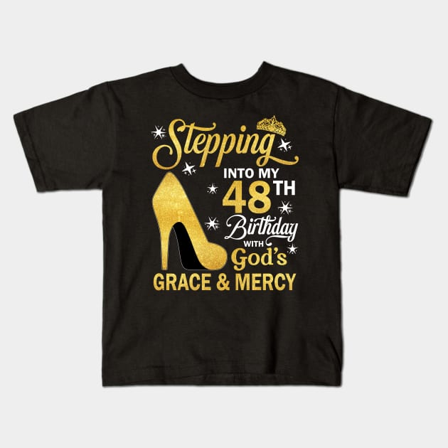 Stepping Into My 48th Birthday With God's Grace & Mercy Bday Kids T-Shirt by MaxACarter